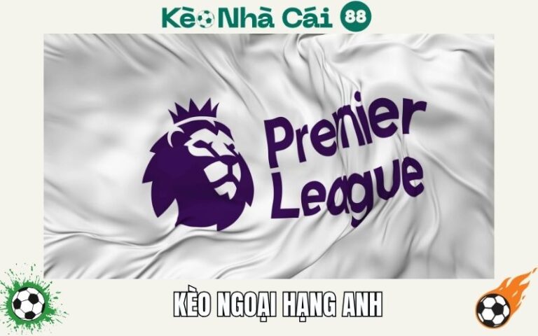 Kèo Ngoại Hạng Anh - Bí Quyết Soi Kèo EPL Bao Ăn Tiền 17 Kèo Ngoại Hạng Anh - Bí Quyết Soi Kèo EPL Bao Ăn Tiền